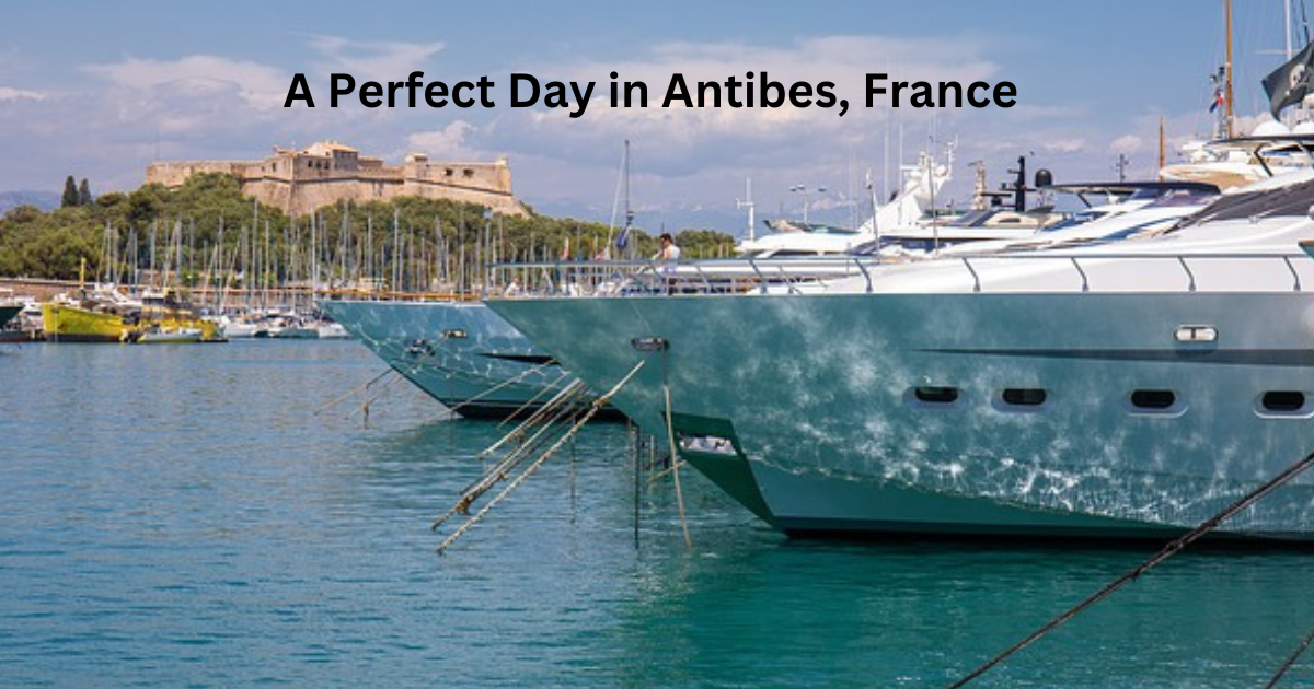 A Perfect Day in Antibes, France