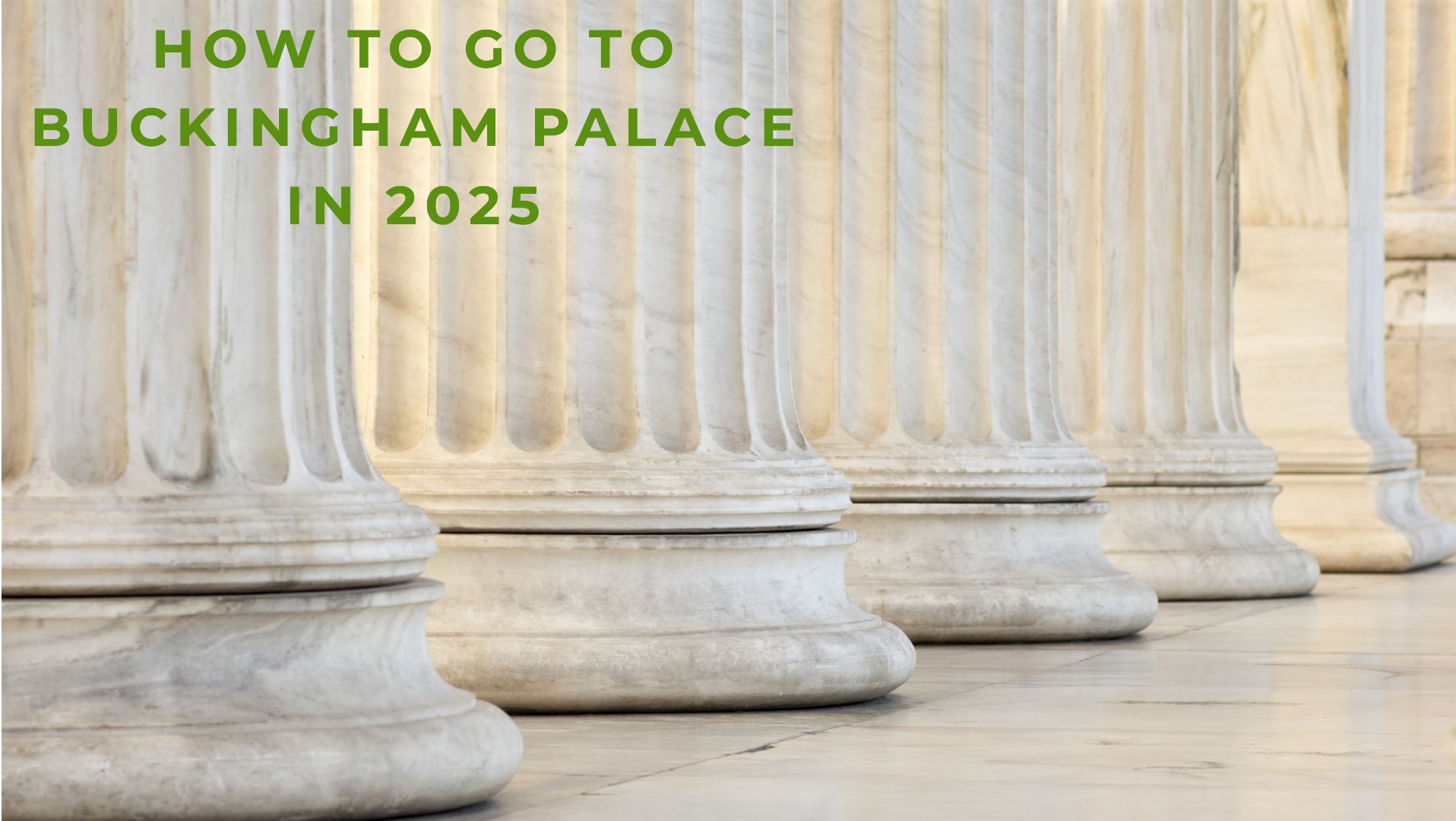 How to Go to Buckingham Palace in 2025