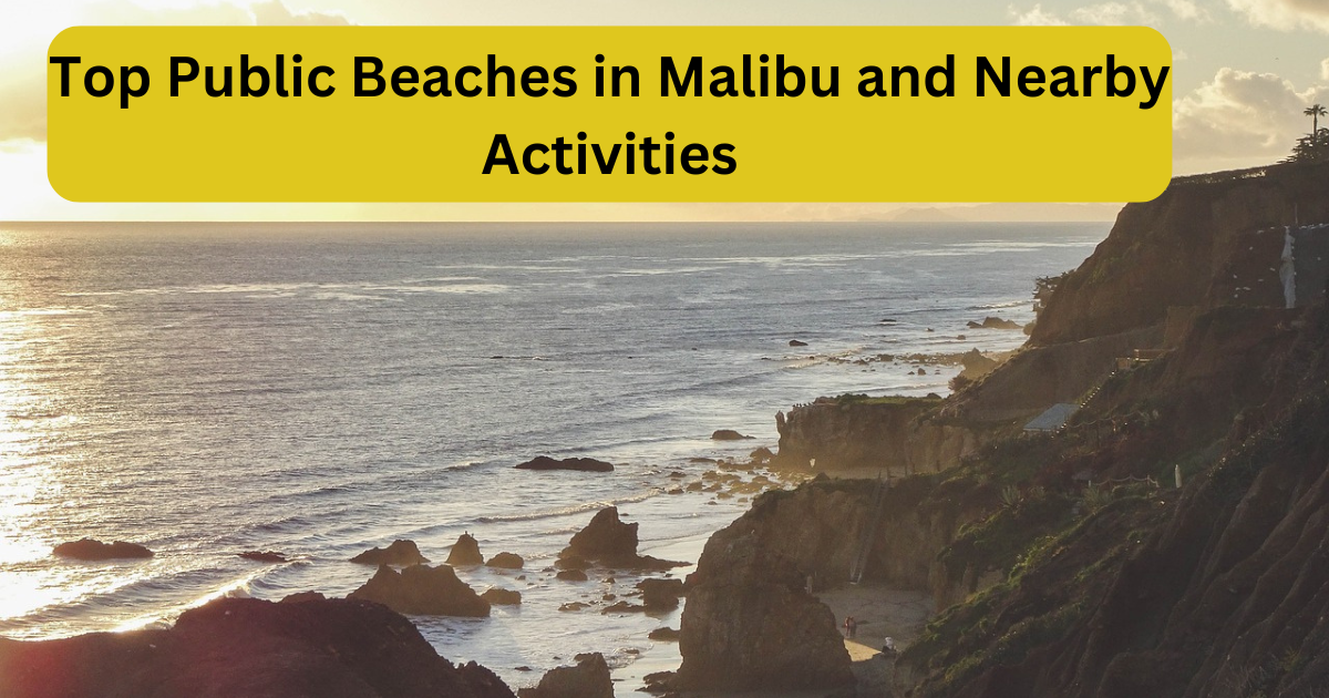 Top Public Beaches in Malibu and Nearby Activities